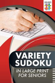 Variety Sudoku in Large Print for Seniors, Senor Sudoku