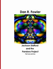 Jackson Stafford and the Pandora Project, 1 & 2, Fowler Dan R.