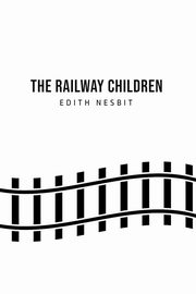 The Railway Children, Nesbit Edith