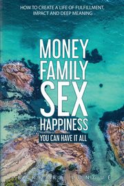 Money Family Sex & Happiness, Longue Barbara