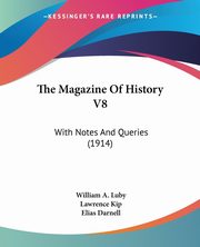 The Magazine Of History V8, Luby William A.