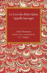 ksiazka tytu: Le Livre des Betes Qu'on Appelle Sauvages autor: Demaison Andre