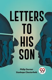 Letters To His Son, Chesterfield Stanhope Dormer Philip