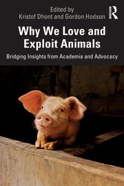 Why We Love and Exploit Animals, 