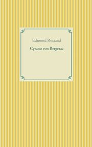 Cyrano von Bergerac, Rostand Edmond
