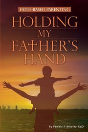 ksiazka tytu: Holding My Father's Hand autor: Bradley Pamela J