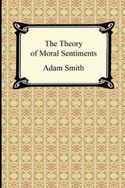 ksiazka tytu: The Theory of Moral Sentiments autor: Smith Adam