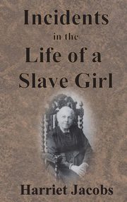 ksiazka tytu: Incidents in the Life of a Slave Girl autor: Jacobs Harriet