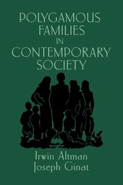 ksiazka tytu: Polygamous Families in Contemporary Society autor: Altman Irwin