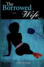 The Borrowed Wife, opoku yoyo