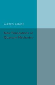 New Foundations of Quantum Mechanics, Lande Alfred