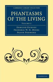 Phantasms of the Living - Volume 2, Gurney Edmund