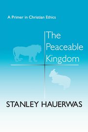 The Peaceable Kingdom, Hauerwas Stanley