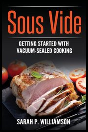 Sous Vide, Williamson Sarah P.