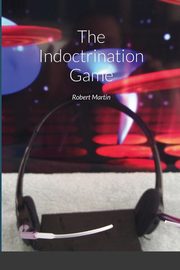 The Indoctrination Game, Martin Robert