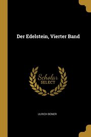 ksiazka tytu: Der Edelstein, Vierter Band autor: Boner Ulrich