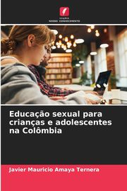 Educa?o sexual para crianas e adolescentes na Colmbia, Amaya Ternera Javier Mauricio
