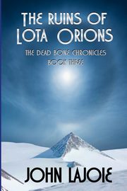 The Ruins of Lota Orions, LaJoie John