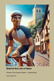 Behind the Life of Nairo, Nascimento Arjun