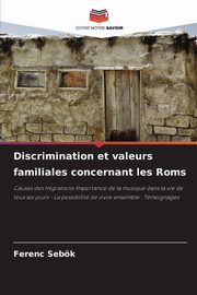 Discrimination et valeurs familiales concernant les Roms, Sebk Ferenc
