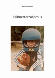 Hhnerterrorismus, Henseler Johann
