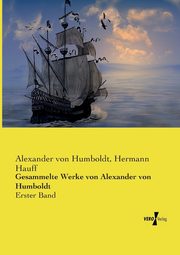 Gesammelte Werke von Alexander von Humboldt, Humboldt Alexander von