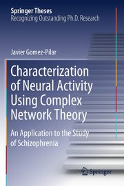 Characterization of Neural Activity Using Complex Network Theory, Gomez-Pilar Javier