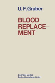 Blood Replacement, Gruber Ulrich F.