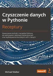 Czyszczenie danych w Pythonie Receptury, Walker Michael