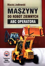 Maszyny do robt ziemnych ABC operatora, Jodowski Maciej