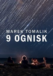 9 ognisk, Tomalik Marek