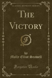 ksiazka tytu: The Victory (Classic Reprint) autor: Seawell Molly Elliot