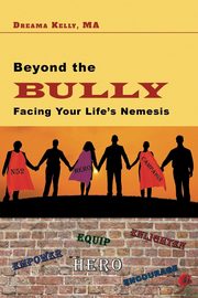 ksiazka tytu: Beyond the Bully autor: Kelly Dreama