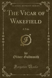 ksiazka tytu: The Vicar of Wakefield autor: Goldsmith Oliver