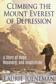 Climbing the Mount Everest of Depression, Jueneman Loretta Ann