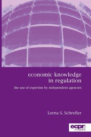 Economic Knowledge in Regulation, Schrefler Lorna S