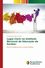 Lygia Clark no Instituto Nacional de Educa?o de Surdos, Dias da Silva Graa Maria