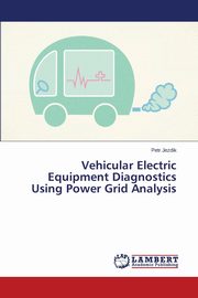 Vehicular Electric Equipment Diagnostics Using Power Grid Analysis, Jezdik Petr