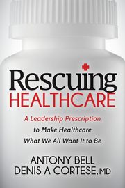 Rescuing Healthcare, Bell Antony