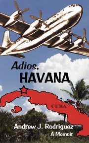 Adios, Havana, Rodriguez Andrew J.
