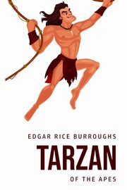 Tarzan of the Apes, Burroughs Edgar Rice
