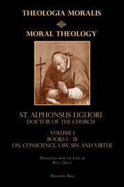 Moral Theology vol. 1, Liguori St. Alphonsus