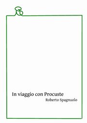 In viaggio con Procuste, Spagnuolo Roberto
