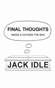 FINAL THOUGHTS, Idle Jack