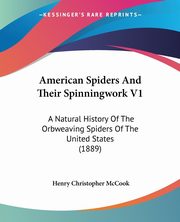 American Spiders And Their Spinningwork V1, McCook Henry Christopher