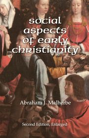 Social Aspects of Early Christianity, Second Edition, Malherbe Abraham J.