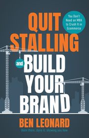 Quit Stalling and Build Your Brand, Leonard Ben