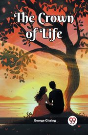 The Crown Of Life, Gissing George