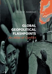 Global Geopolitical Flashpoints, Anderson Ewan W.