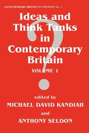 Ideas and Think Tanks in Contemporary Britain, 